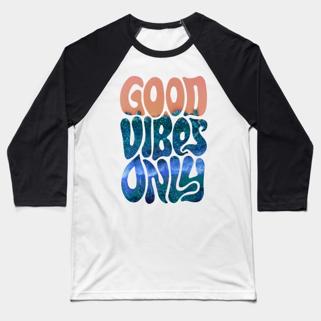 Good Vibes Only | Ocean Baseball T-Shirt by visionarysea